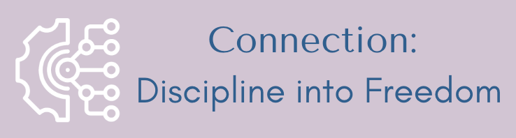 Connection: Discipline into Freedom