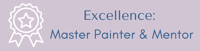 Excellence: Master Painter & Mentor